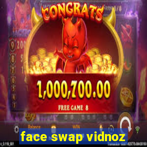 face swap vidnoz